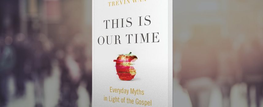 Exposing American Myths as False Systems of Salvation (An Interview with Trevin Wax)