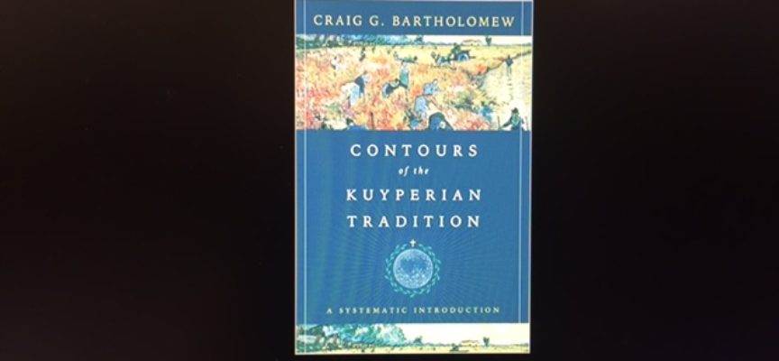 Why Abraham Kuyper is Relevant to American Public Life (An Interview with Craig Bartholomew)