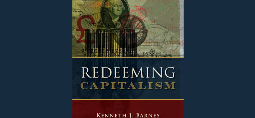 Why Capitalism Needs Reformation (An Interview with Kenneth Barnes)