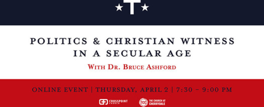Politics & Christian Witness in a Secular Age